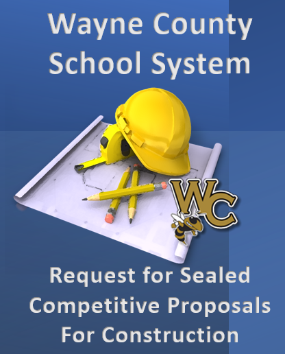 Wayne County School System Request for Sealed Competitive Proposals for Construction