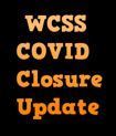 WCSS COVID Closure Update