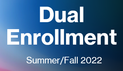 Dual Enrollment Summer/Fall 2022