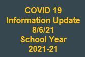 COVID 19 Information Update 8/6/21
